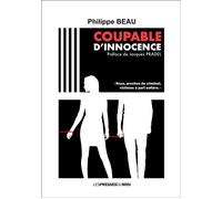 Coupable d'innocence "Nous, proches de criminel, victimes à part entière." - Philippe Beau - Presses Du Midi - broché - Récit