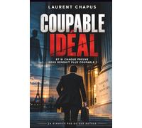 Coupable idéal: Et si chaque preuve vous rendait plus coupable ?