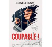 Coupable !: L'ADN ne ment jamais... Les hommes, parfois, si.
