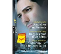 Coupables sentiments ; Dans les bras d'un héros ; Amoureuse d'un hors-la-loi