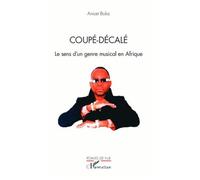 Coupé-décalé: Le sens d'un genre musical en Afrique – L'Harmattan