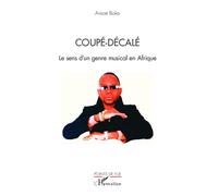Coupé-décalé Le sens d'un genre musical en Afrique - Anicet Boka - L'harmattan - broché - Essai