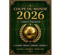 Coupe du Monde 2026 Carnet: Calendrier, Résultats et Pronostics: Carnet premium pour suivre les matchs, groupes et souvenirs
