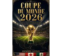 COUPE DU MONDE 2026: Le guide ultime des supporters pour les billets, les villes hôtes, les stades et les expériences des jours de match aux États-Unis, au Canada et au Mexique