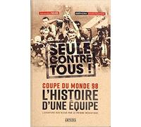 Coupe du monde 98: L'histoire d'une équipe seule contre tous !