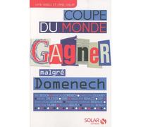 Coupe du monde: Gagner/Perdre malgré Domenech