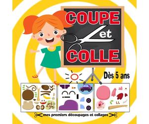 COUPE ET COLLE - mes premiers découpages et collages dès 5 ans: Livre de pratique des ciseaux pour apprendre à couper et à coller 20 jolis dessins en papier avec modèles
