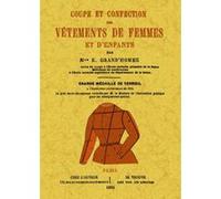 Coupe et confection des vêtements de femmes et d'enfants E. Grand'homme (Auteur)