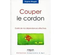 Couper le cordon: Guérir de nos dépendances affectives.