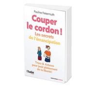Couper le cordon ! Les secrets de l'émancipation - Pauline Freiermuth - L'etudiant Pratique - broché - Guide