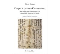 Couper le corps du Christ en deux, Sens et fonctions symboliques d'un chirographe figuré du XIIe siècle - Le Symbole et son Histoire 2