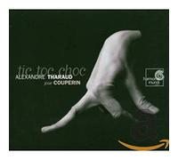 Tic Toc Choc : Alexandre Tharaud Joue Couperin