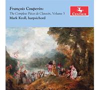 Mark Kroll - Complete Pieces de Clavecin Volume 3