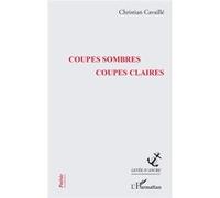 Christian Cavaillé – Coupes sombres coupes claires – Poésie – Broché