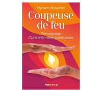 Coupeuse de feu: Témoignage d'une sorcière des temps modernes