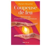 Coupeuse de feu Témoignage d'une sorcière des temps modernes - Myriam Mouchet - Hugo New Life - broché - Témoignage