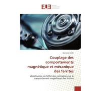 Couplage des comportements magnétique et mécanique des ferrites Modélisation de l'effet des contraintes sur le comportement magnétique des ferrites - Bertrand Vieille - Universitaires Europeennes - br