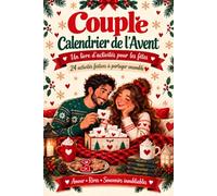 Couple Calendrier de l’Avent: 24 jours d’activités romantiques et de défis interactifs pour faire de décembre un mois de complicité de rires et de moments inoubliables à deux