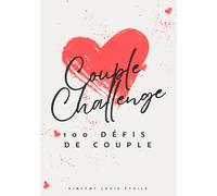 Couple Challenge: 100 Défis pour Renforcer Votre Lien, Créer des Souvenirs avec le Manuel d'Amour Inclus!