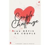 Couple Challenge : 100 Défis pour Renforcer Votre Lien, Créer des Souvenirs avec le Manuel d'Amour Inclus!