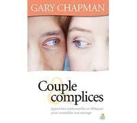 Couple & Complices. Approches relationnelles et bibliques pour consolider son mariage