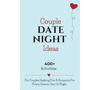 COUPLE DATE NIGHT IDEAS: 400+ Activities For Couples Seeking Fun & Romance For Every Season. Day Or Night