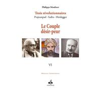 COUPLE DéSIR-PEUR TOME VI : TR trois révolutionnaires Prajnanpad - Sadra - Heidegger (VI) - Philippe Moulinet - Albouraq - broché - Essai