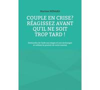 Couple En Crise ? Réagissez Avant Qu'il Ne Soit Trop Tard ! - Demandez De L'aide Aux Anges Et Aux Archanges Et Utilisez Le Pouvoir De Votre Mental