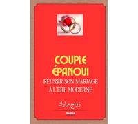 COUPLE EPANOUI: Réussir son mariage à l'ère moderne