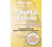Couple Eternel: Le guide décalé pour ne jamais se séparer avec 12 bisous par jour