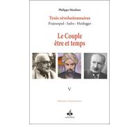 Couple être et temps (Le) : Trois révolutionnaires Prajnanpad - Sadra - Heidegger (V)