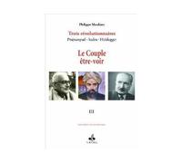 COUPLE êTRE ET VOIR TOME III : Trois révolutionnaires Prajnanpad - Sadra - Heidegger Volume 3 - Philippe Moulinet - Albouraq - broché - Essai