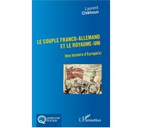 Couple Franco-Allemand et le Royaume-Uni (Le) Une histoire d'Europe(s) - Laurent Chikhoun - L'harmattan - broché - Essai