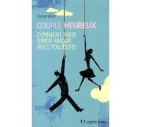 Couple heureux Comment faire rimer amour avec toujours - Yvane Wiart - Josette Lyon - broché - Essai
