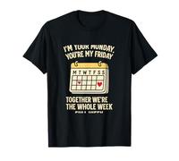 Couple Humour I'm Your Monday You're My Friday Whole Week T-Shirt
