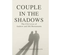 Couple in the Shadows: The CIA Lives of Andrew and Jihi Bustamante