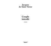Couple interdit - Jacques de Saint-Victor - Fayard - broché - Roman