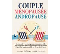 Couple ménopausée et andropausé: Guide pratique pour réussir une renaissance à deux