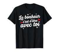 Couple Message Romantique Le Bonheur C’est D’Être avec Toi T-Shirt