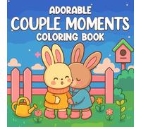 COUPLE MOMENTS: Chill Moments Coloring Book with Relaxing Scenes, Couple Moments Coloring Book Cute Romantic Designs, and Heartwarming Art for Stress Relief