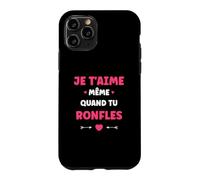 Couple Ronfleur Humour Je t'aime même Quand tu ronfles Coque pour iPhone 11 Pro