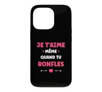 Couple Ronfleur Humour Je t'aime même Quand tu ronfles Coque pour iPhone 13 Pro