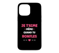 Couple Ronfleur Humour Je t'aime même Quand tu ronfles Coque pour iPhone 13 Pro Max