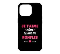 Couple Ronfleur Humour Je t'aime même Quand tu ronfles Coque pour iPhone 16 Pro