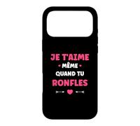Couple Ronfleur Humour Je t'aime même Quand tu ronfles Coque pour iPhone 17 Pro Max