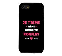 Couple Ronfleur Humour Je t'aime même Quand tu ronfles Coque pour iPhone SE (2020) / 7/8