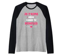 Couple Ronfleur Humour Je t'aime même Quand tu ronfles Manche Raglan