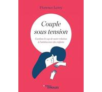 Couple Sous Tension - Gardons Le Cap De Notre Relation À L'adolescence Des Enfants