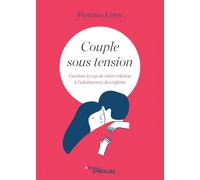 Couple sous tension: Gardons le cap de notre relation à l'adolescence des enfants
