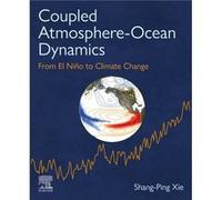 Coupled AtmosphereOcean Dynamics by Xie & ShangPing Distinguished Professor of Climate Science and Roger Revelle Chair & Scripps Institution of Oceanograp Xie ShangPing Distinguished Professor of Clim